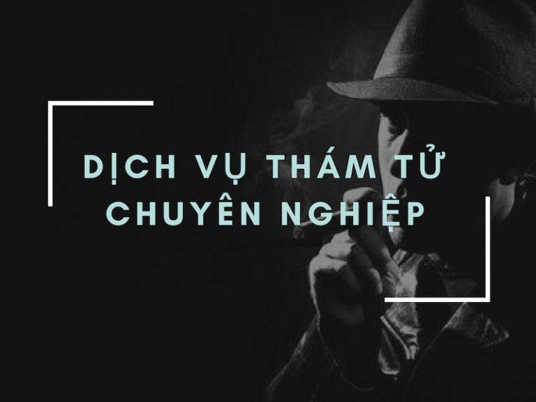 Dịch vụ thám tử chuyên nghiệp
